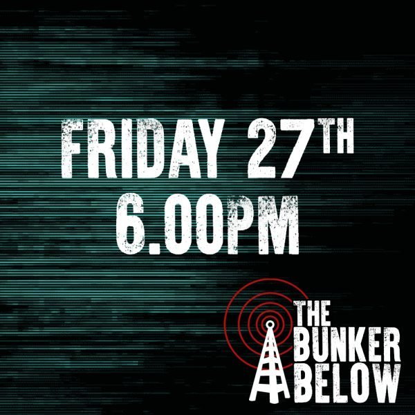 Bunker Below: Friday 27/10/23 - 6.00pm