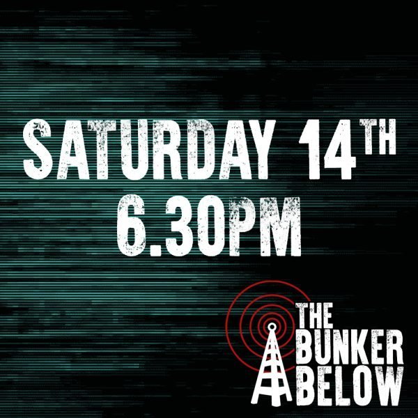 Bunker Below: Saturday 14/10/23 - 6.30pm