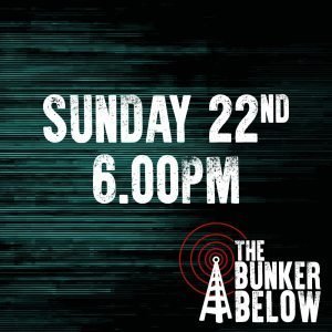 Bunker Below: Sunday 22/10/23 - 6.00pm