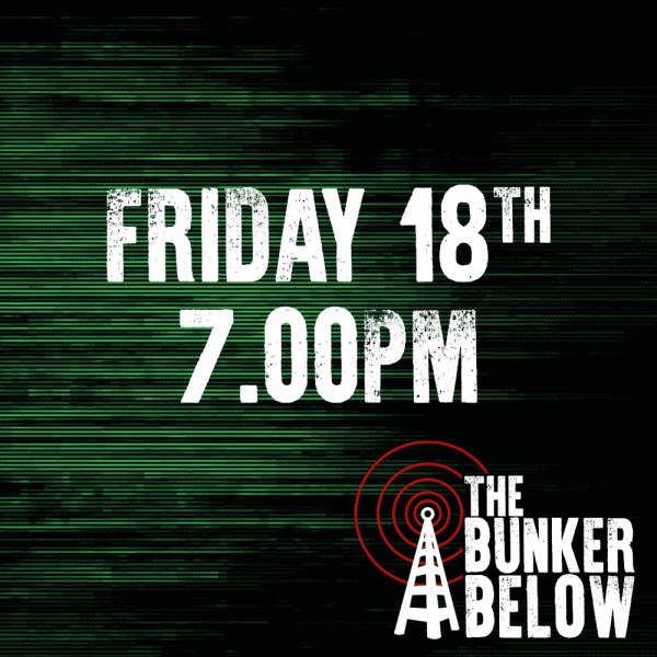 Bunker Below: Friday 18/10/24 - 7.00pm