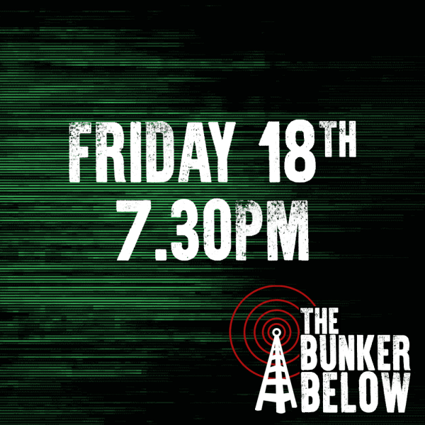 Bunker Below: Friday 18/10/24 - 7.30pm