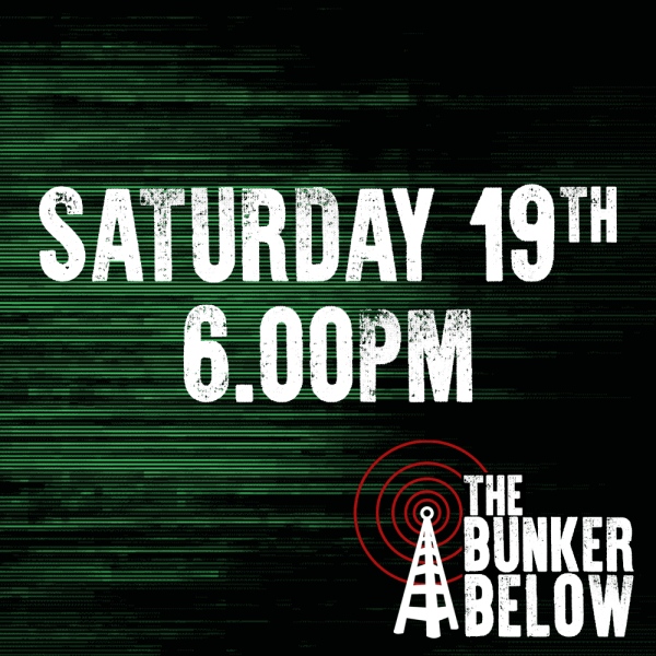 Bunker Below: Saturday 19/10/24 - 6.00pm