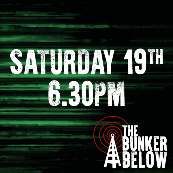 Bunker Below: Saturday 19/10/24 - 6.30pm