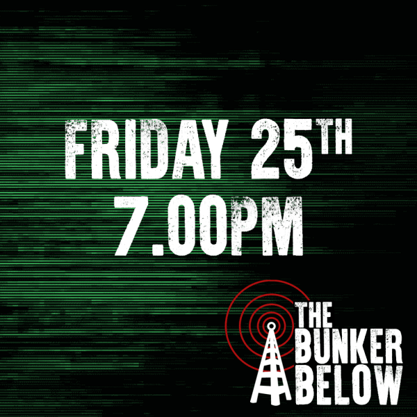 Bunker Below: Friday 25/10/24 - 7.00pm