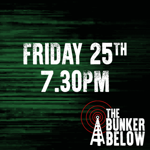 Bunker Below: Friday 25/10/24 - 7.30pm