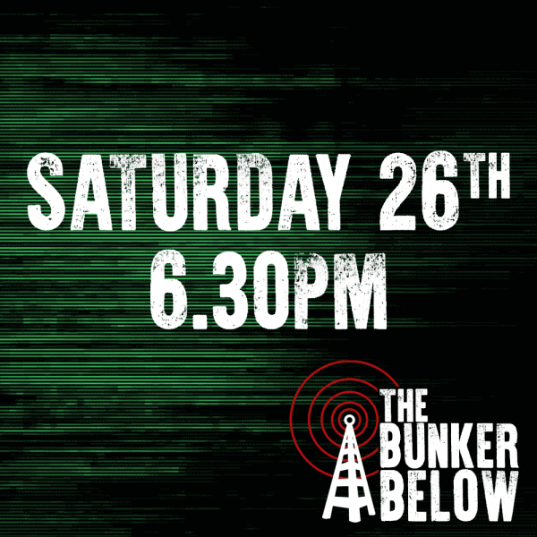 Bunker Below: Saturday 26/10/24 - 6.30pm