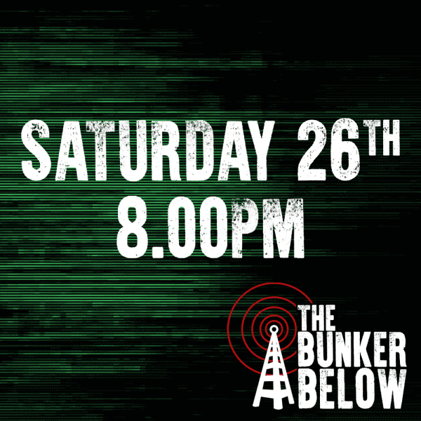 Bunker Below: Saturday 26/10/24 - 8.00pm