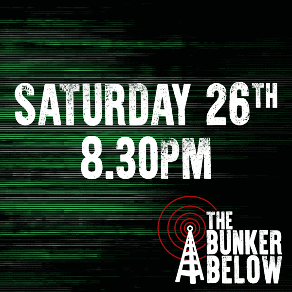 Bunker Below: Saturday 26/10/24 - 8.30pm