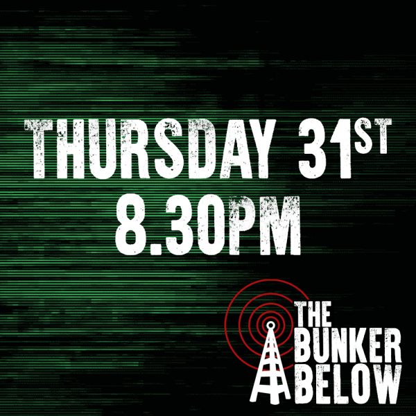 Bunker Below: Thursday 31/10/24 - 8.30pm