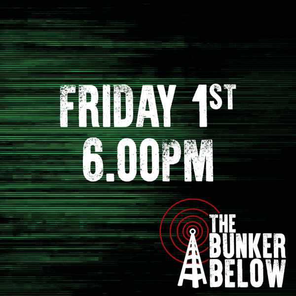 Bunker Below: Friday 01/11/24 - 6.00pm