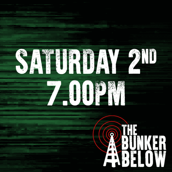 Bunker Below: Saturday 02/11/24 - 7.00pm