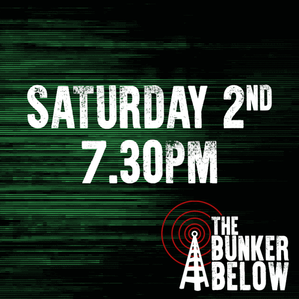 Bunker Below: Saturday 02/11/24 - 7.30pm