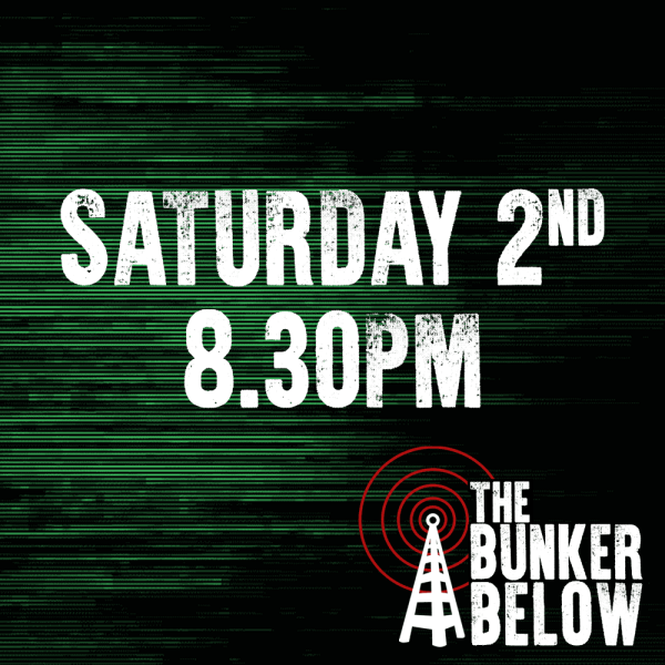 Bunker Below: Saturday 02/11/24 - 8.30pm