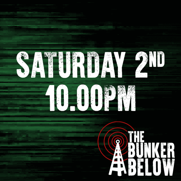 Bunker Below: Saturday 02/11/24 - 10.00pm